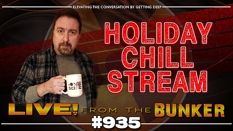 Live From The Bunker 935: Holiday Chill Stream