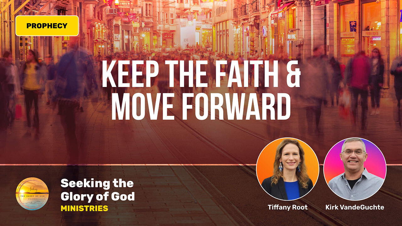 Keep the Faith, Go Forward, Nothing is Incurable (PROPHECY) - Tiffany Root & Kirk VandeGuchte