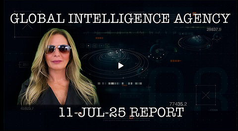 GLOBAL INTELLIGENCE AGENCY REPORT 11-JUL-25- Kim Goguen