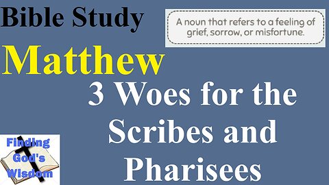 Matthew: 3 Woes for the Scribes and Pharisees