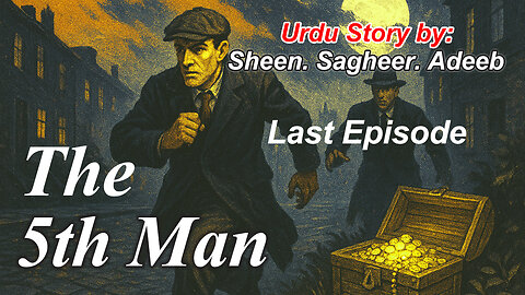 The Fifth Man: Last Episode. A Thrilling Urdu Story of Mystery & Justice.