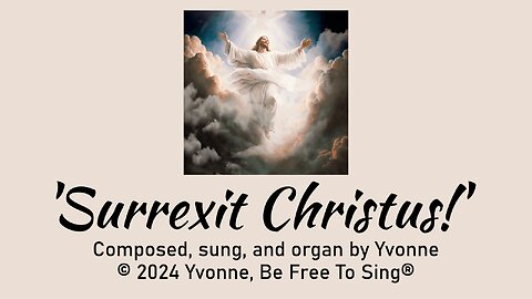 'Surrexit Christus!' (SSA), composed, sung, and organ by Yvonne