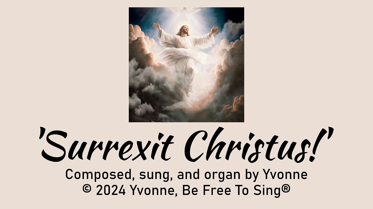 'Surrexit Christus!' (SSA), composed, sung, and organ by Yvonne