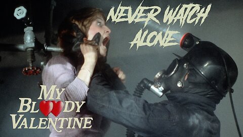 Never Watch Alone Ep 89 - My Bloody Valentine