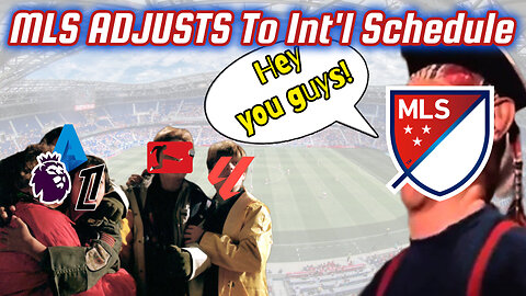 MLS ADJUSTS To International Schedule