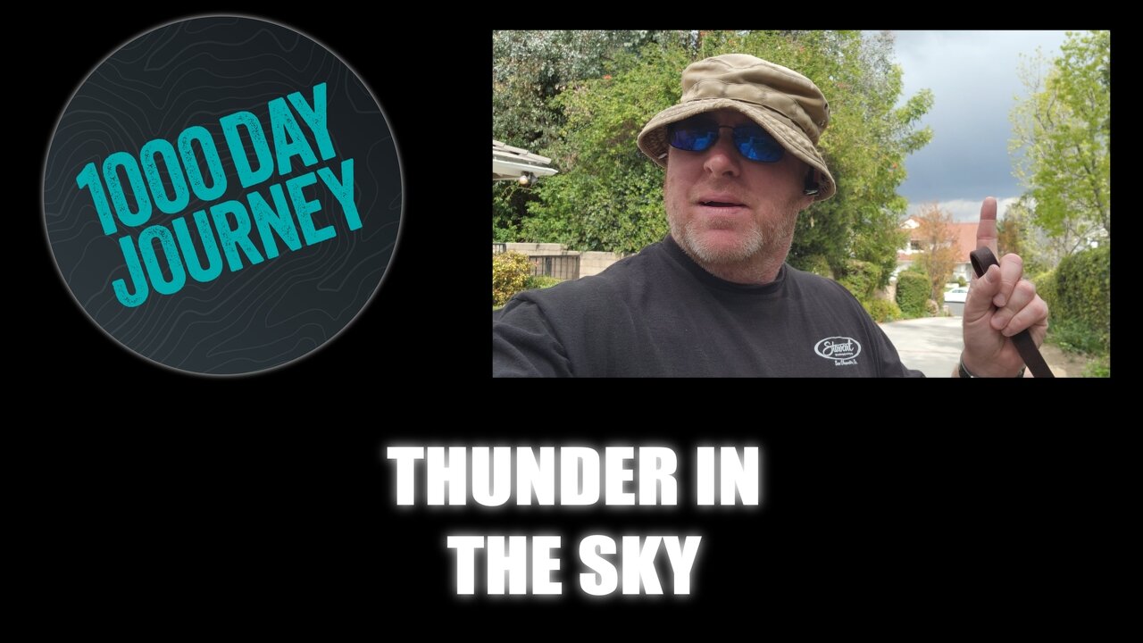 1000 Day Journey 0625 Thunder in the Sky