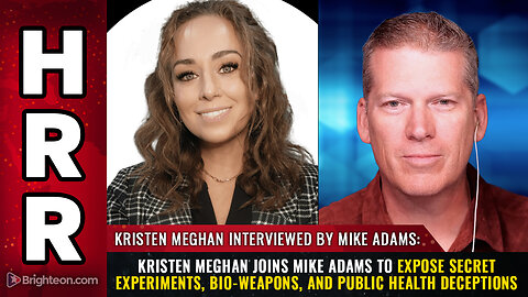 Kristen Meghan joins Mike Adams to expose secret experiments, bio-weapons, and...