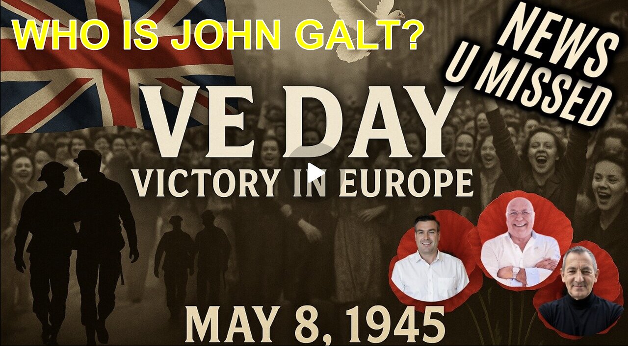 CHARLIE WARD DAILY NEWS- BRITISH CROWN EXPOSED, VE Day IN EUROPE. JAMES OKEEFE ?S BONDI. John Galt