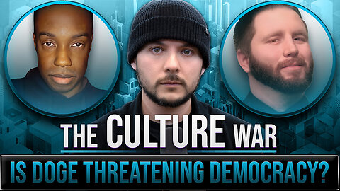 "Is DOGE A THREAT To 'Democracy?' Left V Right" - The Culture War with Tim Pool