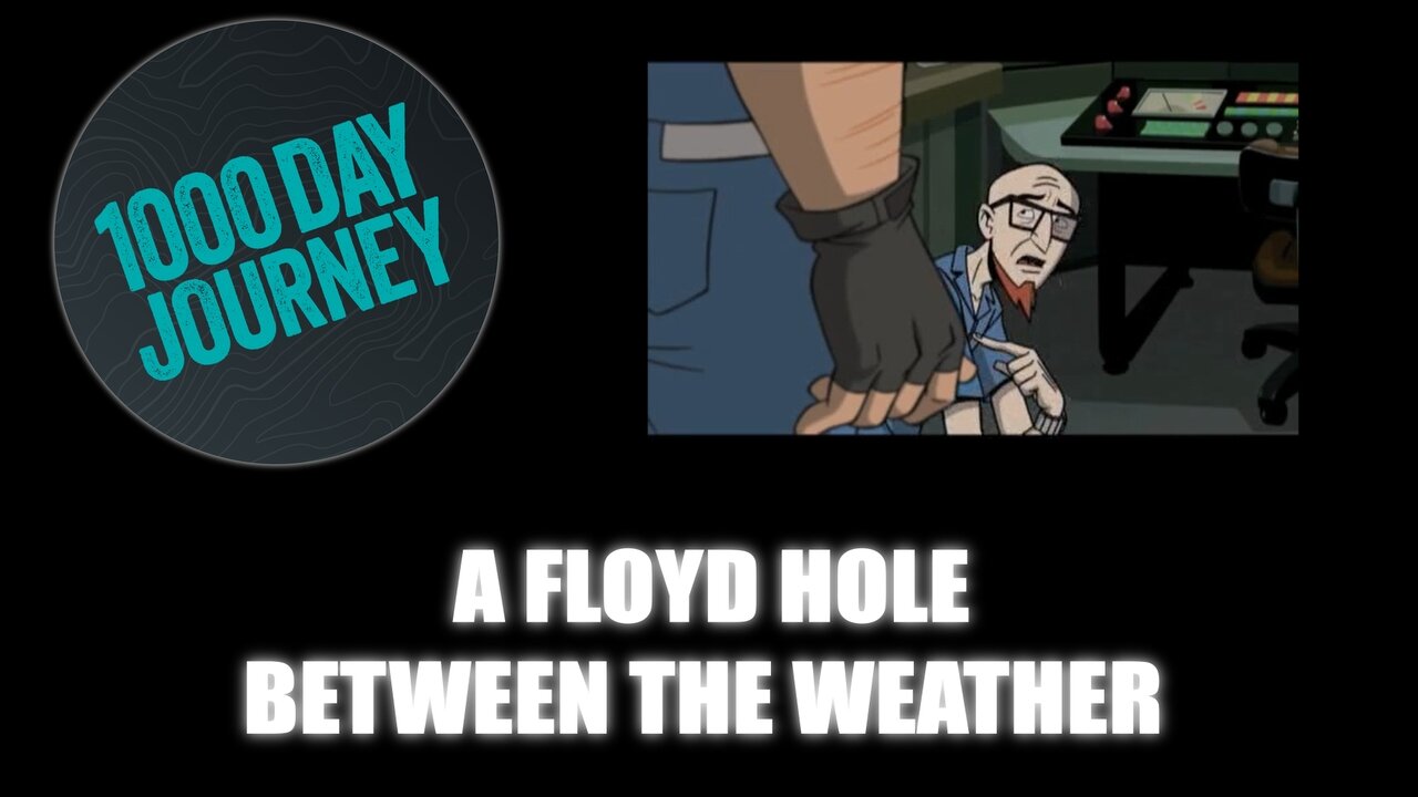 1000 Day Journey 0854 A Floyd Hole between the Weather