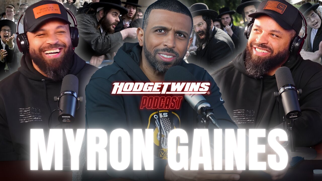 BLACK Fatigue, ISRAEL Fatigue & WOMEN Fatigue | Hodgetwins Podcast | Myron Gaines
