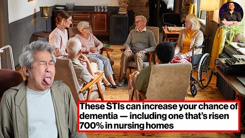 These STI's are Running Wild in Nursing Homes and Leading to Massive Spikes in Dementia!