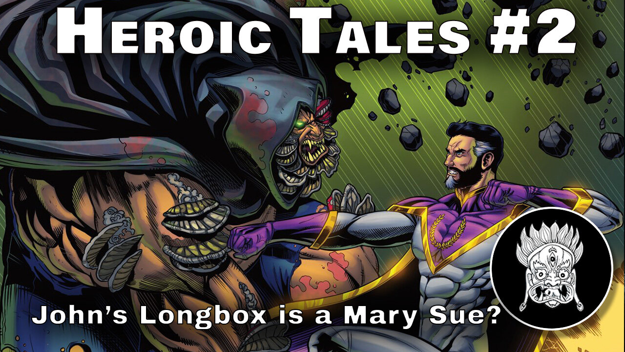 Heroic Tales #2 - Enter the Mary Sue. John's Longbox returns