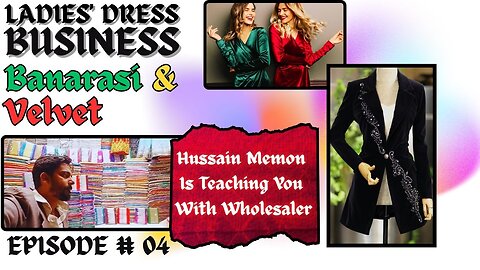 EPISODE # 04 How to Start a Velvet and Banarasi Suit Dress Business: New Designs and Concepts.
