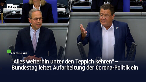 "Alles weiterhin unter den Teppich kehren" – Bundestag leitet Aufarbeitung der Corona-Politik ein