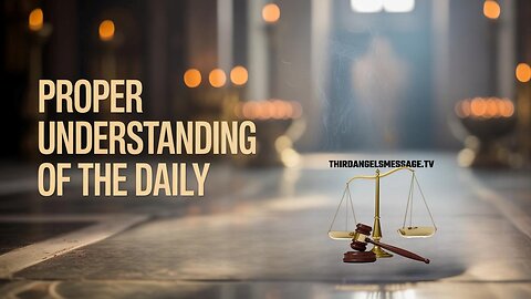 Understanding the Daily -Daniel 8, 11 and 12