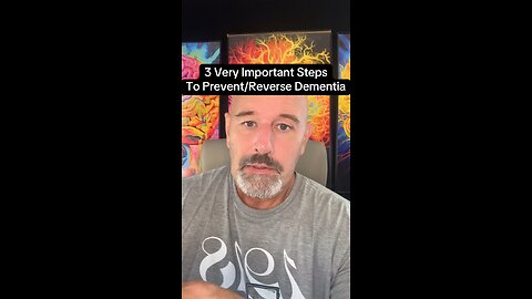 3 Very Important StepsTo Prevent/Reverse Dementia