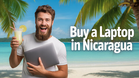 How Do You Buy a New Laptop Computer in Nicaragua 🇳🇮