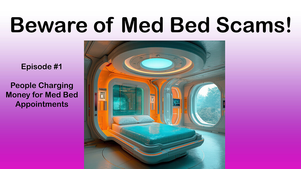 Beware of Med Bed Scams Episode #1