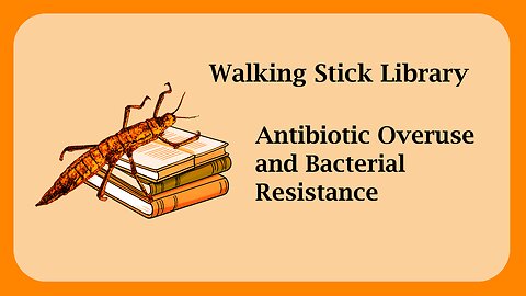 Antibiotic Overuse and Bacterial Resistance