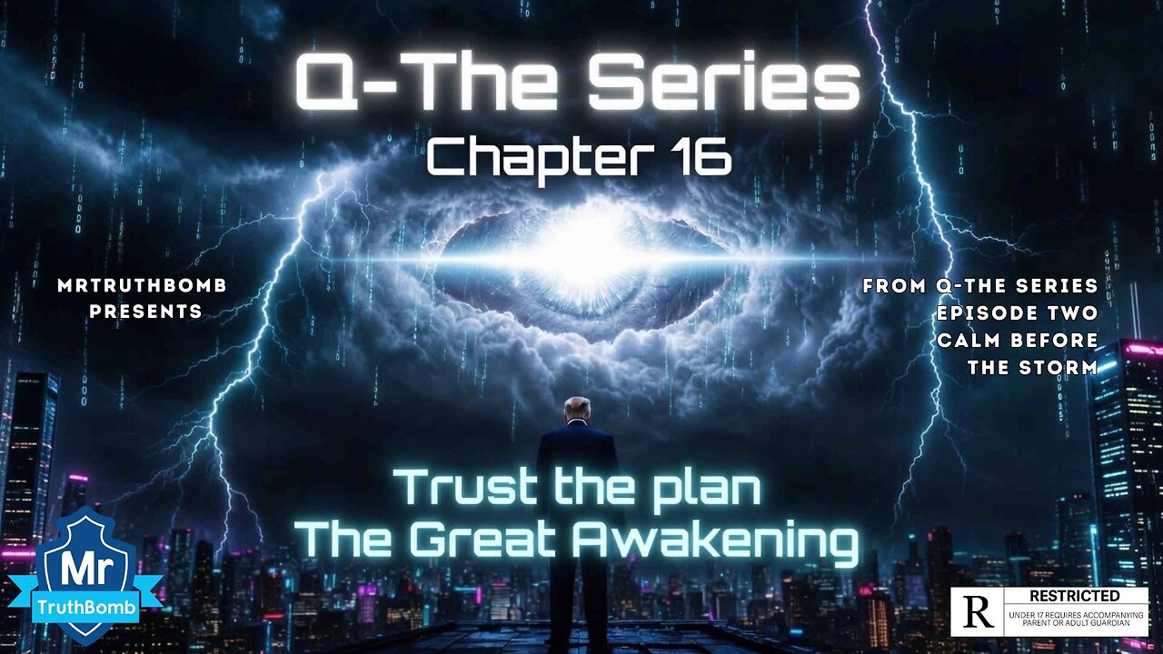 TRUST THE PLAN / THE GREAT AWAKENING - Q-THE SERIES - CHAPTER 16 - [QTSCH16EP2]