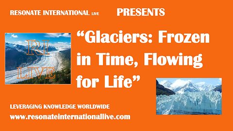 “Glaciers: Frozen in Time, Flowing for Life”