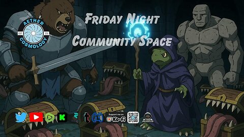 Aether Cosmology XSpace FlatEarth on Thursday Night