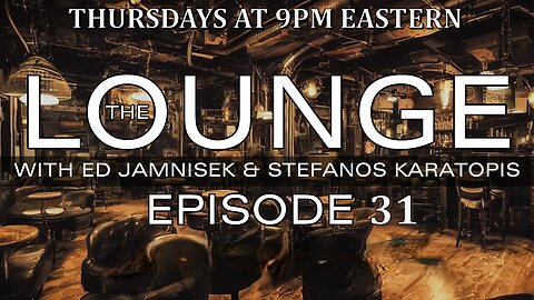 The Lounge Episode 31 with Ed Jamnisek & Stefanos Karatopis