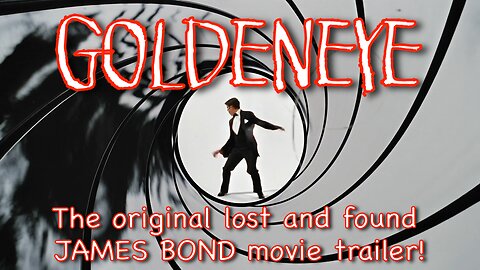 Goldeneye - the original lost and found James Bond movie trailer!