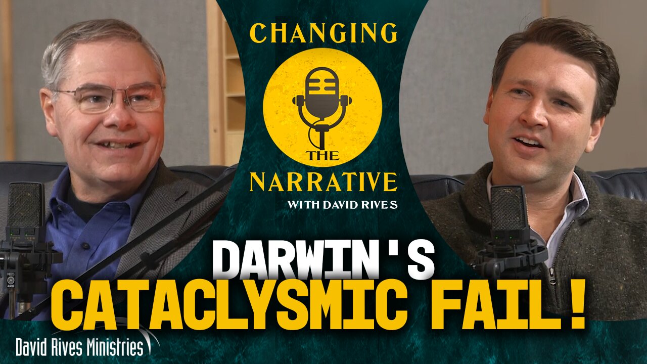 Darwin's Cataclysmic Fail | Changing the Narrative with David Rives