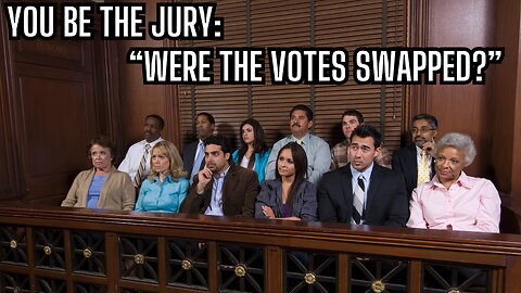 YOU BE THE JURY: Were The Votes Swapped? Is This The Evidence Needed In Elections? You Decide!