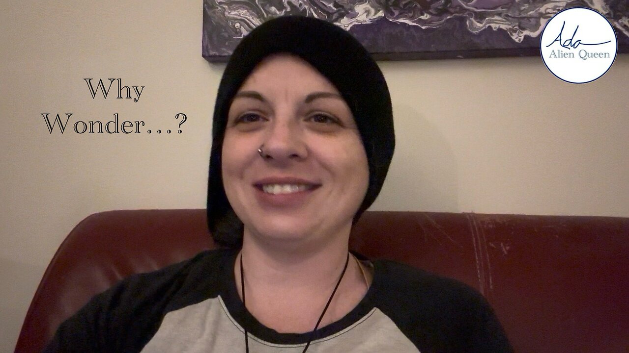 Ada Alien Queen • I Wonder… • Take #00001 • Why Wonder…?