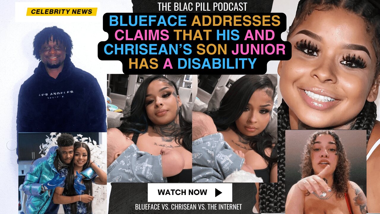 Blueface ADDRESSES Internet CLAIMS that his and Chrisean's son Junior has a DISABILITY