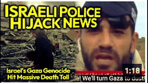 "Israeli Cop Hijacks News Amid Conflict, Threatens to Decimate Gaza, Intimidates Press"