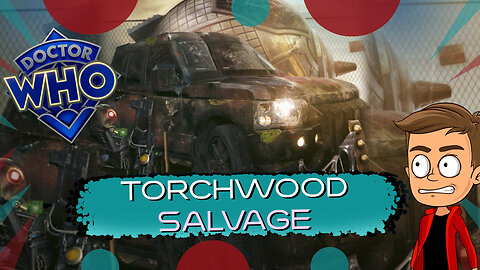 Torchwood Salvage Animated Preview