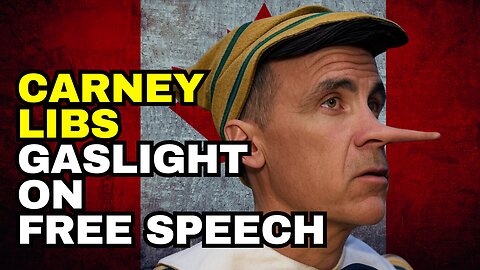 THE LIBERAL LIE: Carney's Ads Pretend To Love Free Speech While Rushing Bill C-9