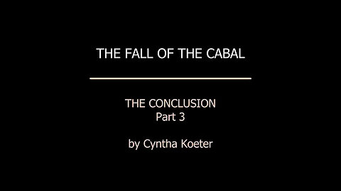 Conclusion to the Fall of the Cabal - Part 3 - Cyntha Koeter