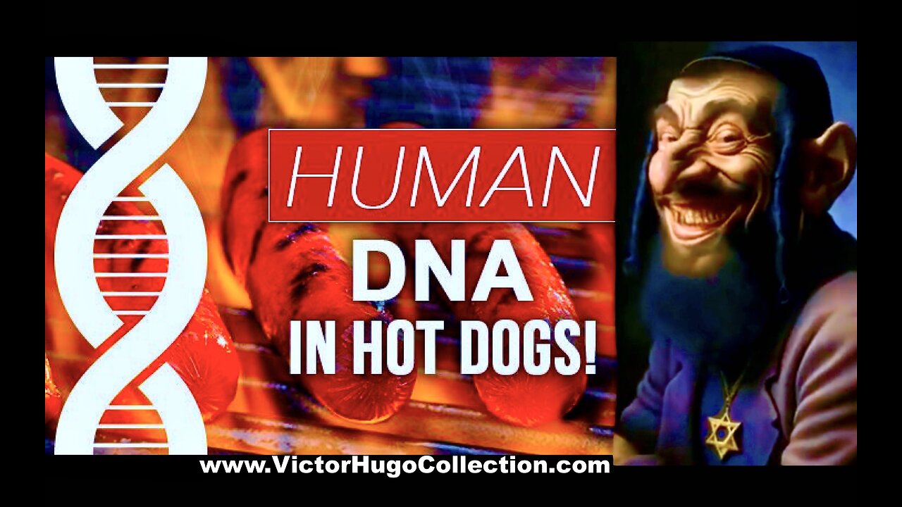Rothschilds Rule World Human DNA Found In Meat Supply JewSA Corrupt Courts Victor Hugo Jay Dunlap