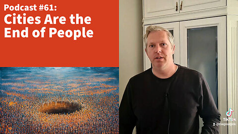 Cities Are the End of People [podcast #61]