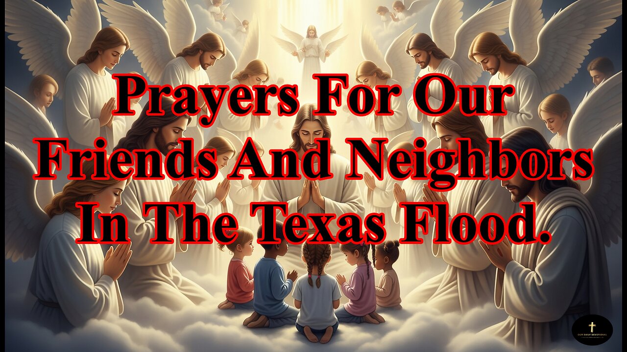 Prayer For Our Friends And Neighbors In The Texas Flood.
