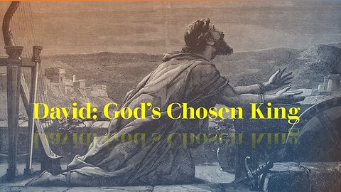 David: God's Chosen King