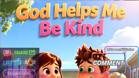 God Helps Me Be Kind | Little Lamb Studios