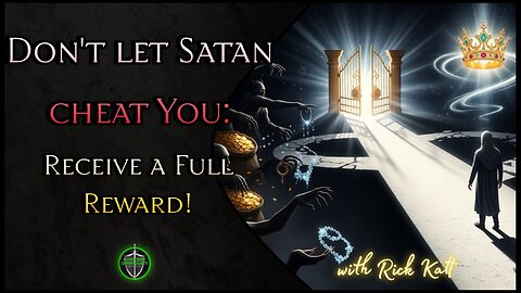 RKT 082125 No more Satan stealing your rewards