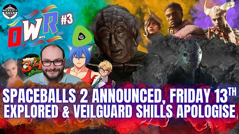 RB: OWR; EP 3: SpaceBalls 2 ANNOUNCED, Friday 13th EXPLORED, & Veilguard Shills APOLOGISE