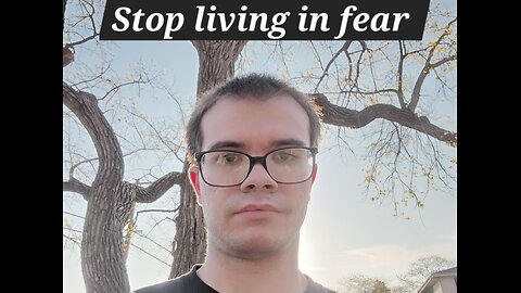 stop living in fear
