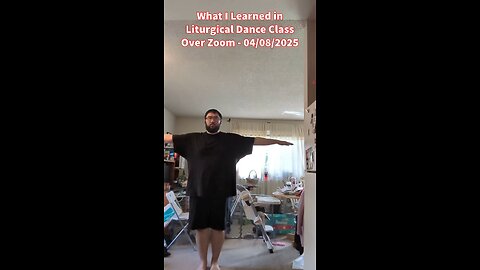 What I Learned in Liturgical Dance Class Over Zoom - April 8, 2025.