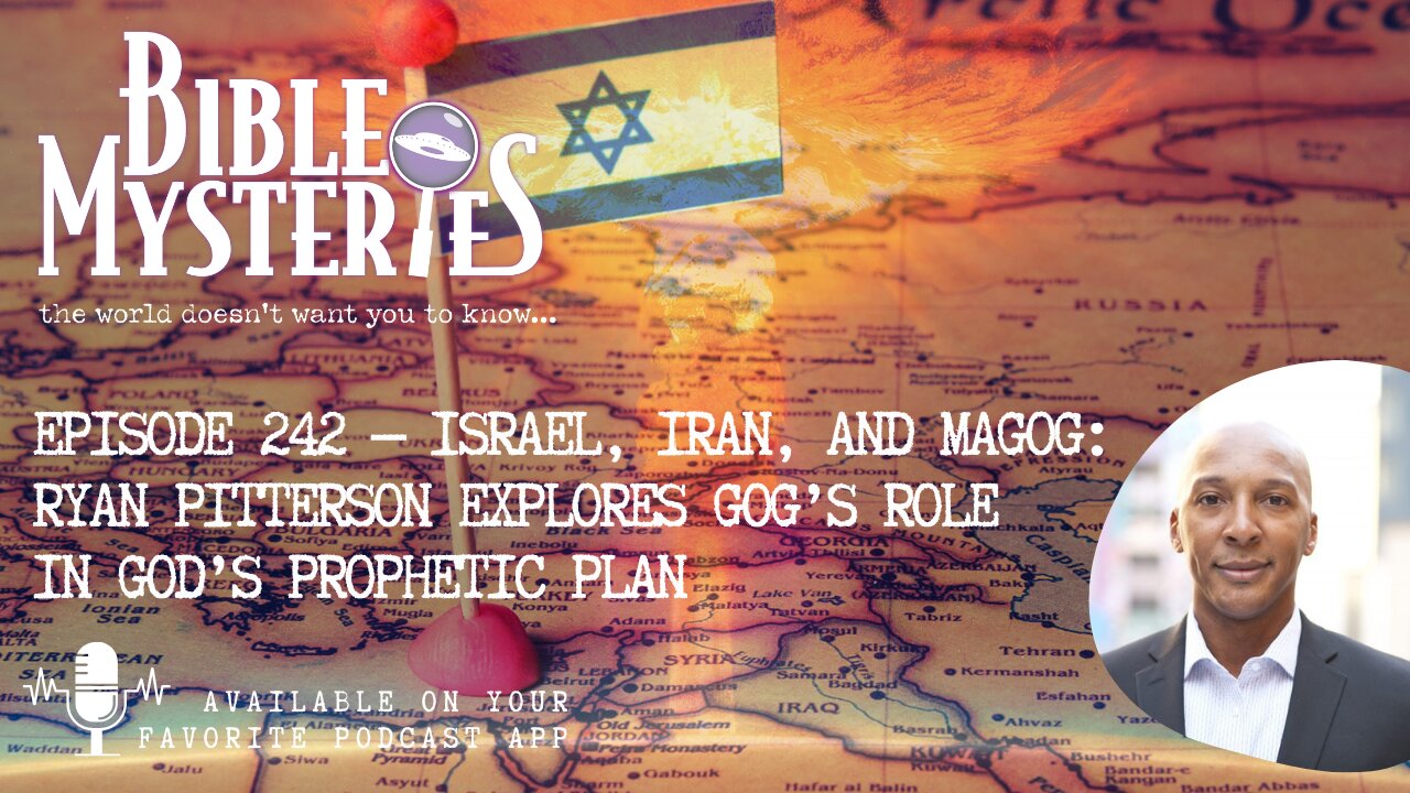 Episode 242 — Israel, Iran, and Magog: Ryan Pitterson Explores Gog’s Role in God’s Prophetic Plan