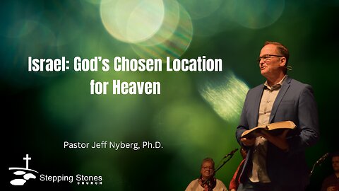 Israel: Gods Chosen Location for Heaven