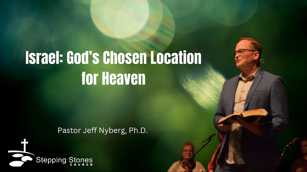 Israel: Gods Chosen Location for Heaven