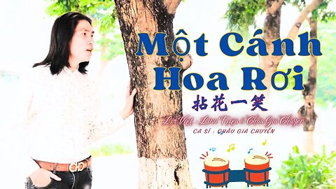 Một Cánh Hoa Rơi ( 拈花一笑 ) Nhạc Hoa Lời Việt | Châu Gia Chuyển